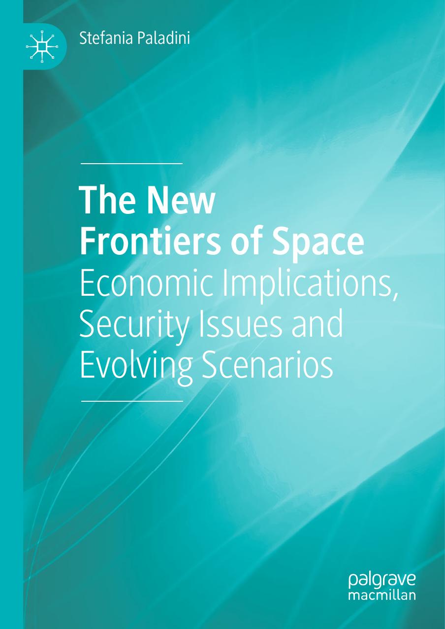 The New Frontiers of Space: Economic Implications, Security Issues and Evolving Scenarios by Stefania Paladini
