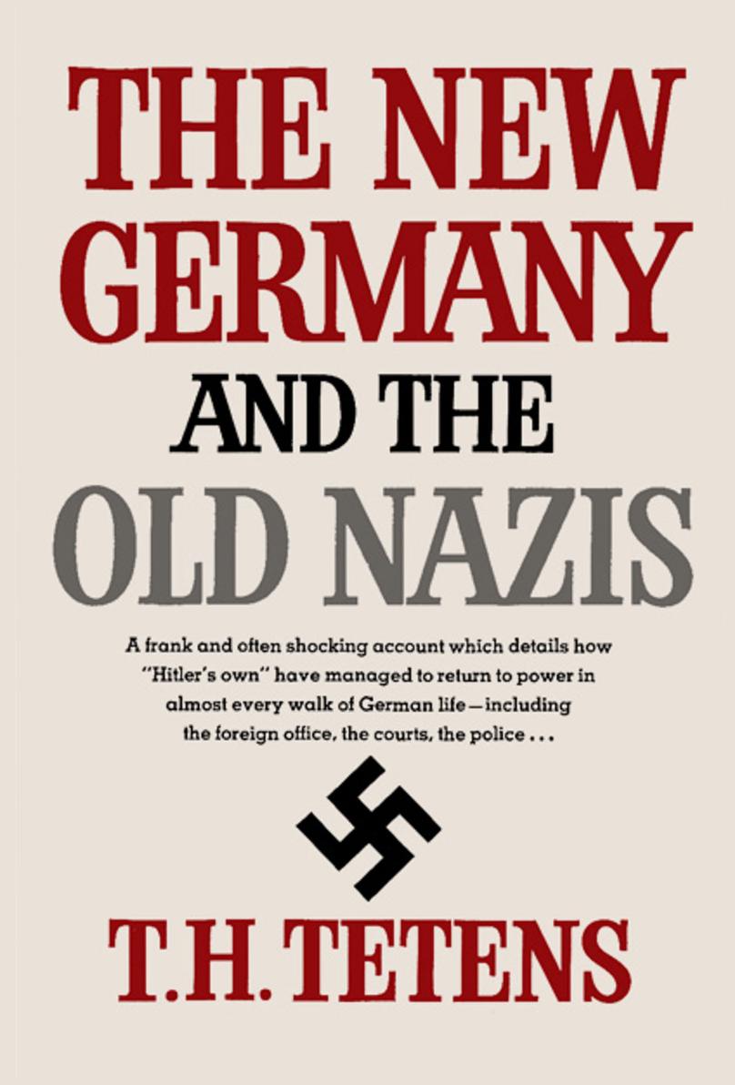The New Germany and the Old Nazis by TETENS T.H