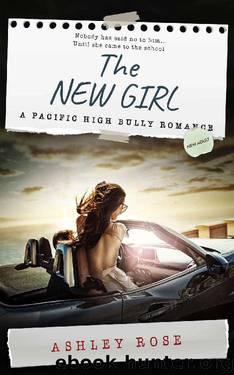 The New Girl: A Pacific High School Bully Romance (Pacific High Series Book 1) by Ashley Rose