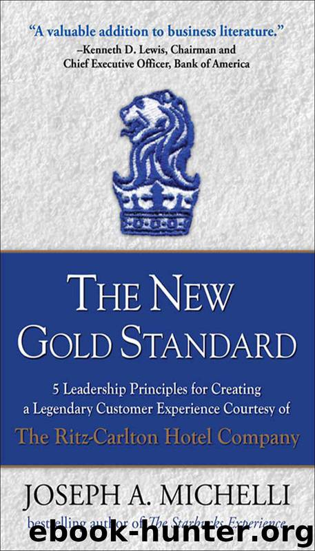 The New Gold Standard: 5 Leadership Principles for Creating a Legendary Customer Experience Courtesy of the Ritz-Carlton Hotel Company by Joseph Michelli