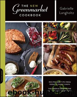 The New Greenmarket Cookbook by Gabrielle Langholtz