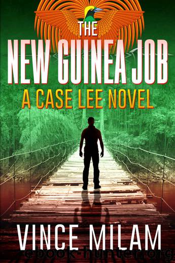 The New Guinea Job (A Case Lee Novel Book 2) by Vince Milam