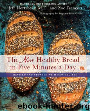 The New Healthy Bread in Five Minutes a Day by Jeff Hertzberg M.D. & Zoë François