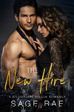 The New Hire :: A Billionaire Virgin Romance by Sage Rae