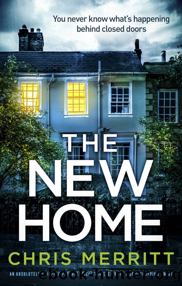 The New Home: An absolutely gripping psychological thriller with a jaw-dropping twist by Chris Merritt