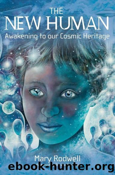 The New Human: Awakening to Our Cosmic Heritage by Mary Rodwell