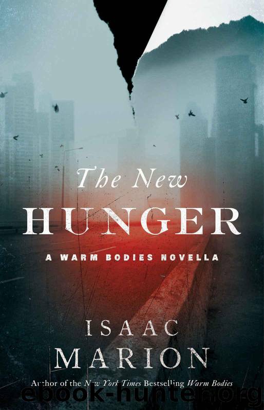 The New Hunger: A Warm Bodies Novella (The Warm Bodies Series Book 2) by Marion Isaac