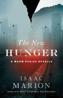 The New Hunger: A Warm Bodies Novella by Isaac Marion
