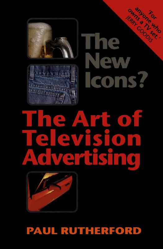 The New Icons? : The Art of Television Advertising by Paul Rutherford