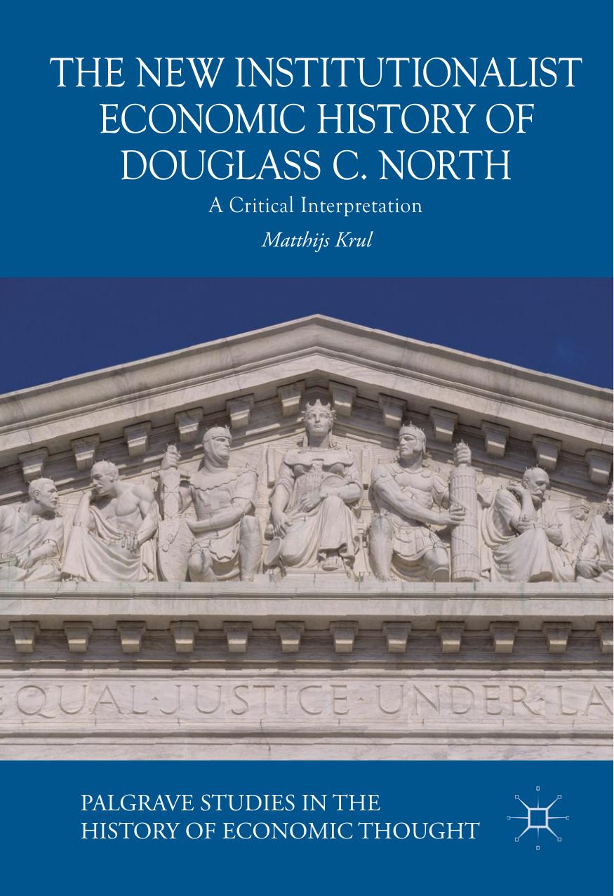 The New Institutionalist Economic History of Douglass C. North: A Critical Interpretation by Matthijs Krul