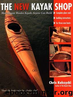 The New Kayak Shop: More Elegant Wooden Kayaks Anyone Can Build: More Elegant Wooden Kayaks Anyone Can Build by Kulczycki Chris