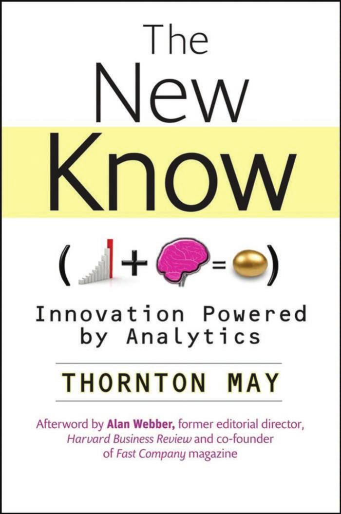 The New Know: Innovation Powered by Analytics (Wiley and SAS Business Series) by Thornton May