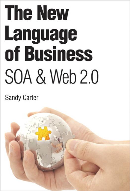 The New Language of Business: SOA & Web 2.0 by Sandy Carter