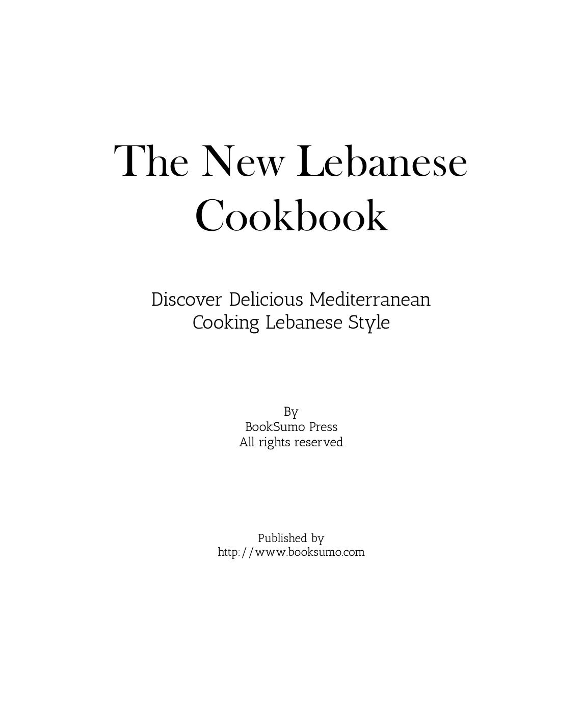 The New Lebanese Cookbook: Discover Delicious Mediterranean Cooking Lebanese Style by BookSumo Press