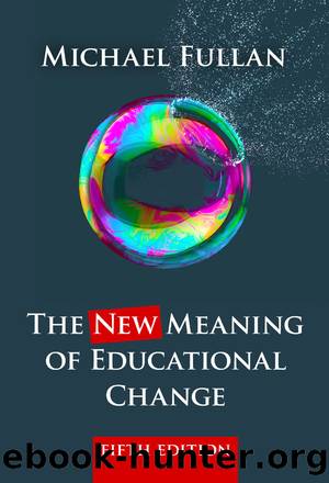 The New Meaning of Educational Change, Fifth Edition by Michael Fullan
