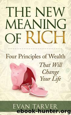 The New Meaning of Rich: Four Principles of Wealth That Will Change Your Life by Evan Tarver