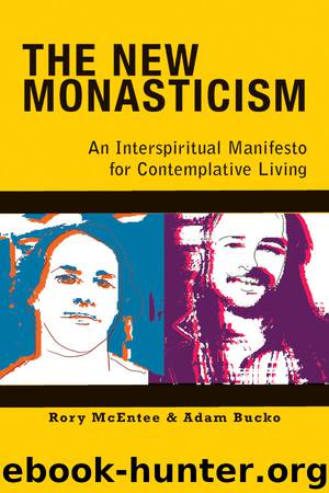The New Monasticism: An Interspiritual Manifesto for Contemplative Living by Bucko Adam & McEntee Rory