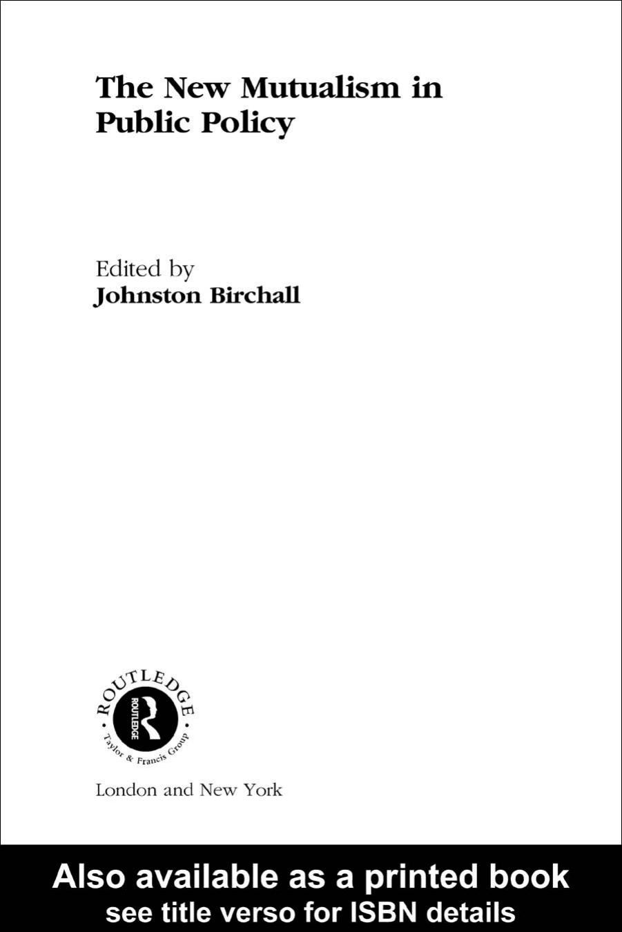 The New Mutualism in Public Policy (Routledge Studies in Business Organization and Networks, 15,) by J. Birchall