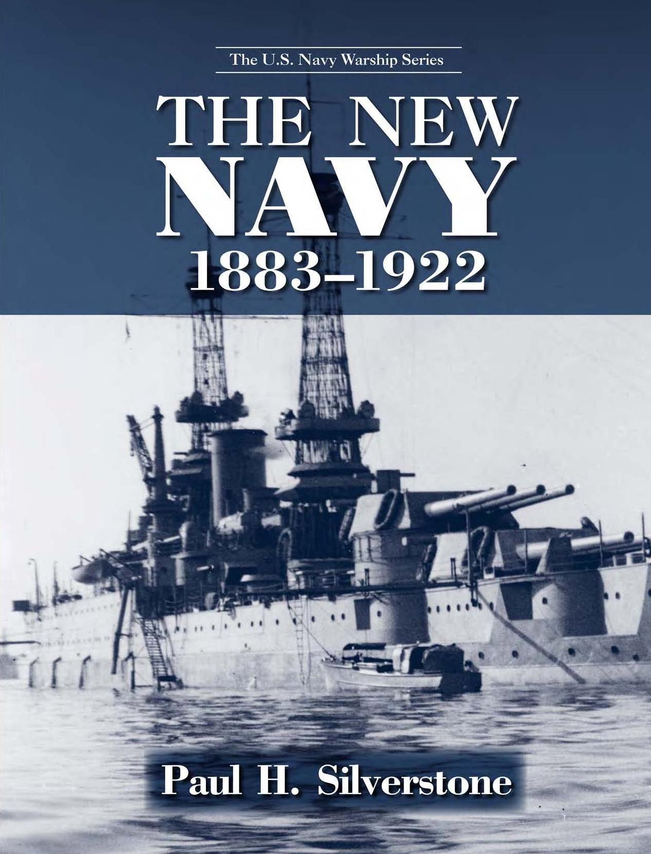 The New Navy, 1883-1922 (U.S. Navy Warships) by Paul H. Silverstone