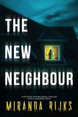 The New Neighbour: A gripping psychological thriller with a shocking twist by Miranda Rijks