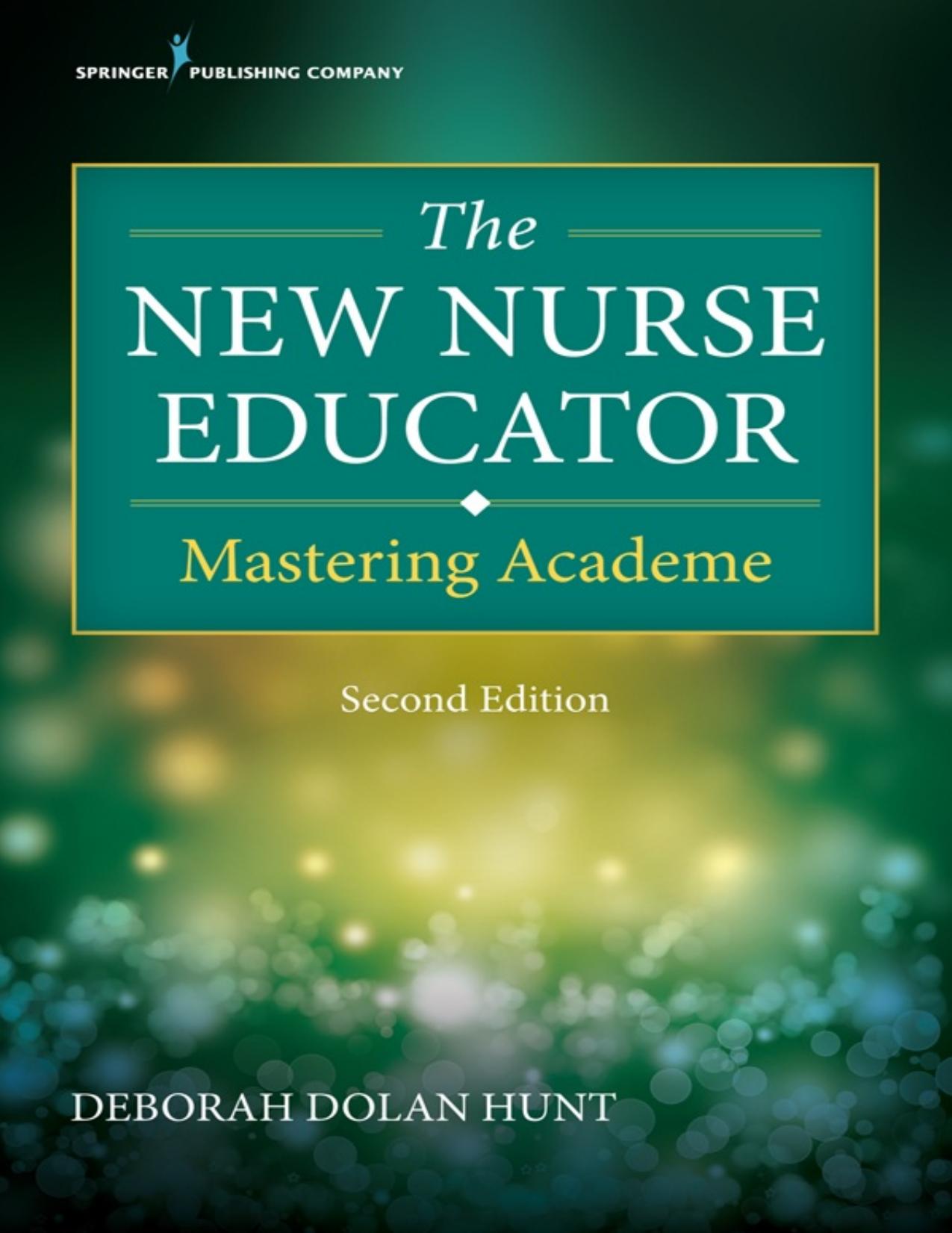 The New Nurse Educator, Second Edition: Mastering Academe by Deborah Dolan PhD RN Hun