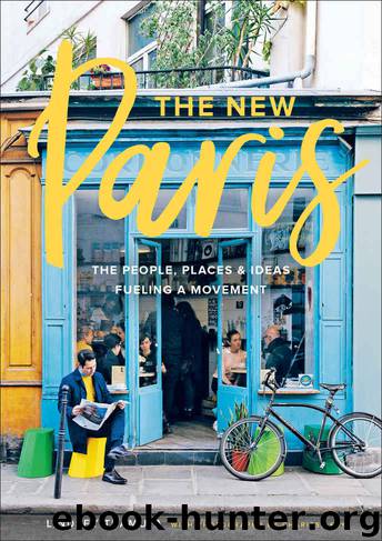 The New Paris: The People, Places & Ideas Fueling a Movement by Tramuta Lindsey