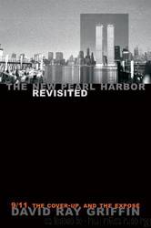 The New Pearl Harbor Revisited: 911, the Cover-Up, and the Exposé by David Ray Griffin