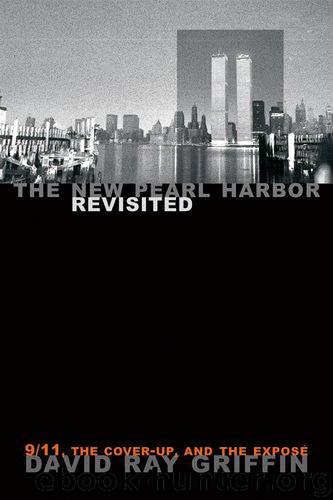 The New Pearl Harbor Revisited: 911, the cover-up, and the Exposé by Griffin David Ray