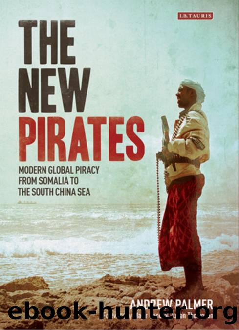 The New Pirates: Modern Global Piracy From Somalia to the South China Sea by Andrew Palmer