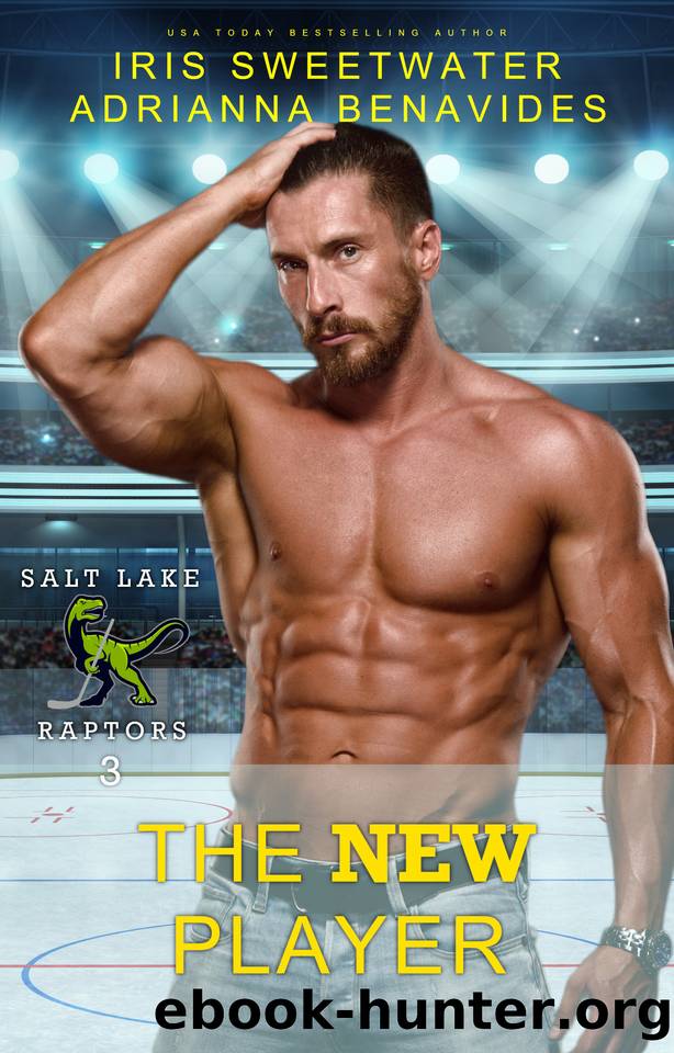 The New Player (Salt Lake City Raptors Book 3) by Iris Sweetwater & Adrianna Benavides