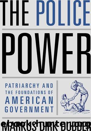 The New Police Science: The Police Power in Domestic and International Governance by Markus D. Dubber