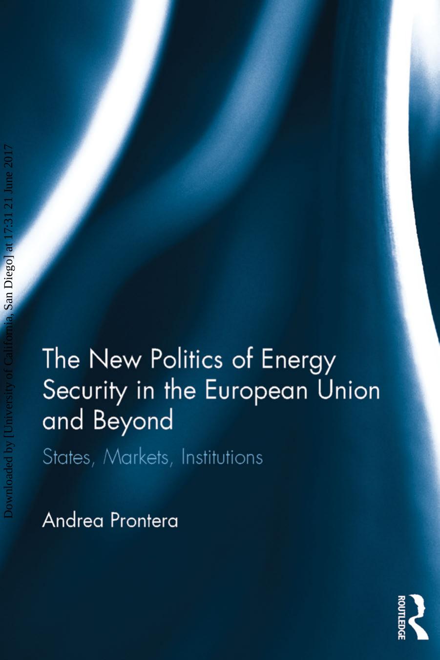 The New Politics of Energy Security in the European Union and Beyond: States, Markets, Institutions by Unknow