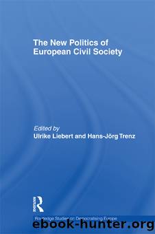 The New Politics of European Civil Society by Ulrike Liebert & Hans-Jörg Trenz