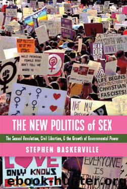 The New Politics of Sex: The Sexual Revolution, Civil Liberties, and the Growth of Governmental Power by Stephen Baskerville