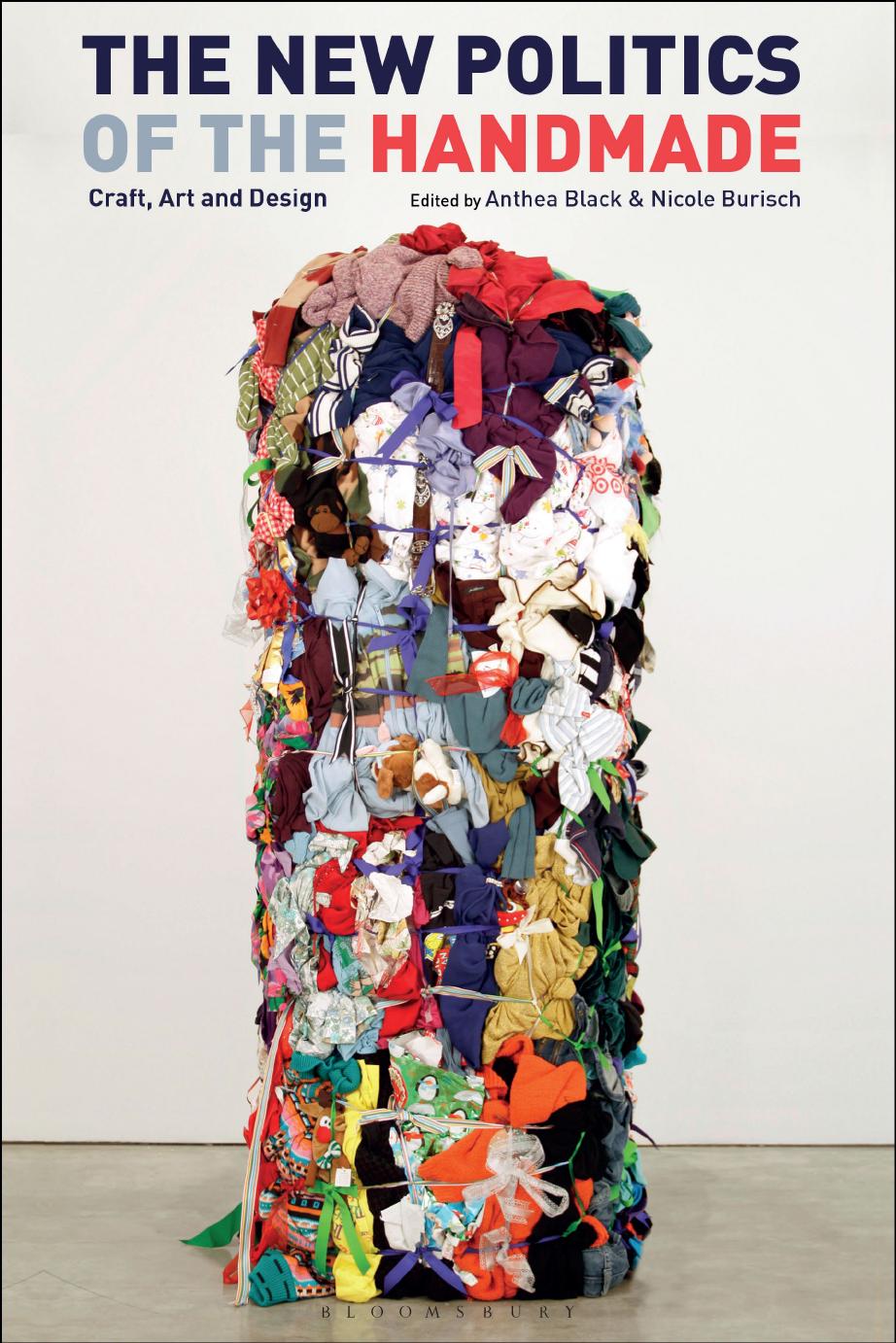 The New Politics of the Handmade: Craft, Art and Design by Anthea Black Nicole Burisch