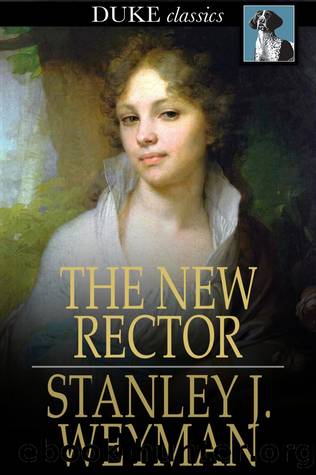 The New Rector by Stanley J. Weyman