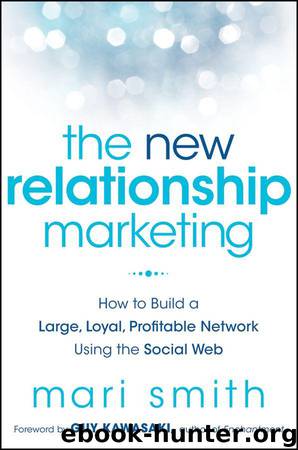 The New Relationship Marketing: How to Build a Large, Loyal, Profitable Network Using the Social Web by Smith Mari