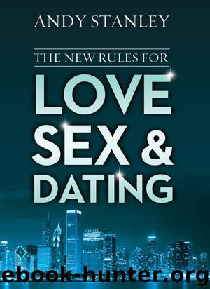 The New Rules for Love, Sex, and Dating by Andy Stanley