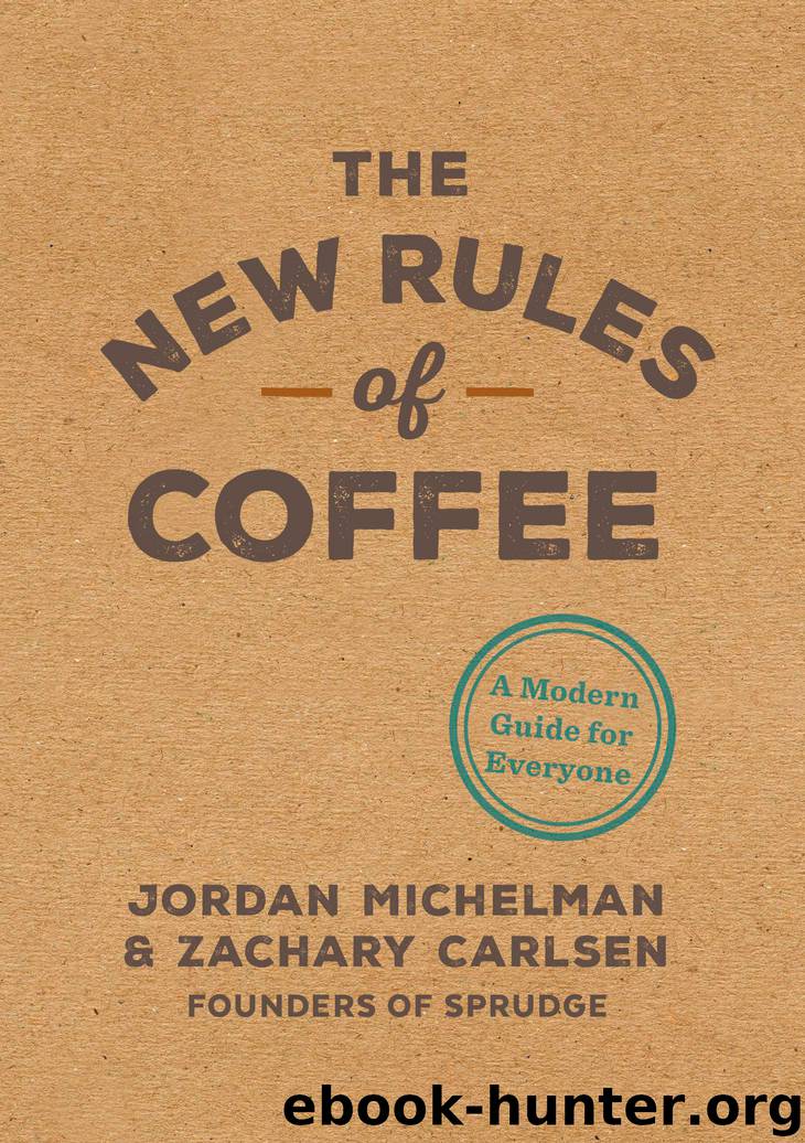 The New Rules of Coffee by Jordan Michelman & Zachary Carlsen