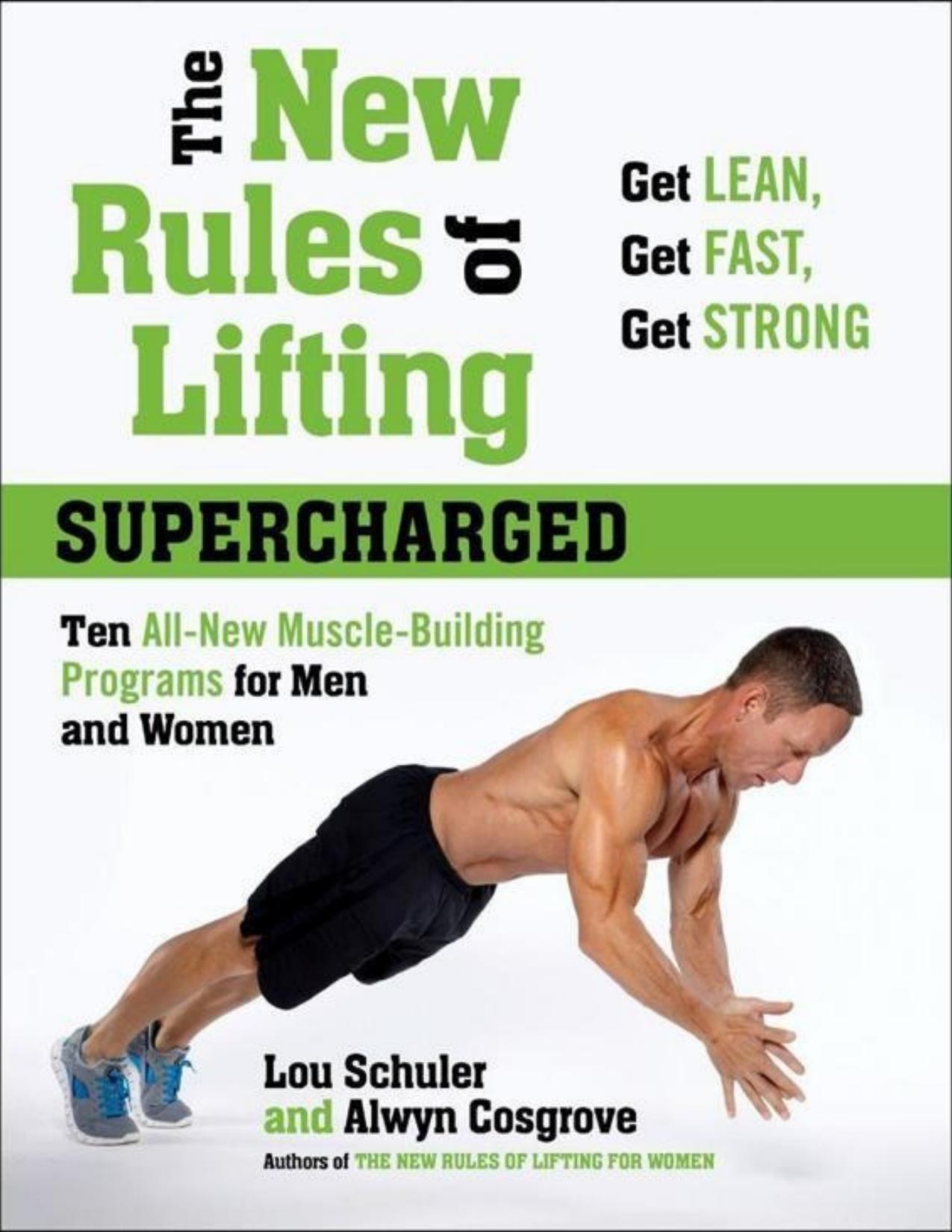 The New Rules of Lifting Supercharged: Ten All-New Muscle-Building Programs for Men and Women by Lou Schuler & Alwyn Cosgrove