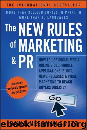 The New Rules of Marketing & PR: How to Use Social Media, Online Video, Mobile Applications, Blogs, News Releases, and Viral Marketing to Reach Buyers Directly by David Meerman Scott