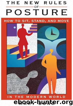 The New Rules of Posture: How to Sit, Stand, and Move in the Modern World by Bond Mary
