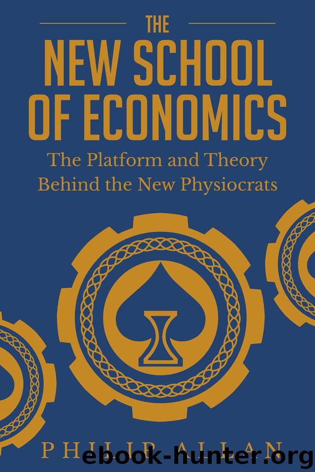 The New School of Economics: The Platform and Theory Behind the New Physiocrats by Allan Philip