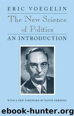 The New Science of Politics: An Introduction (Walgreen Foundation Lectures) by Eric Voegelin