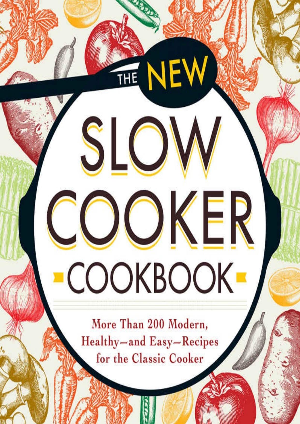 The New Slow Cooker Cookbook: More than 200 Modern, Healthy--and Easy--Recipes for the Classic Cooker by Adams Media