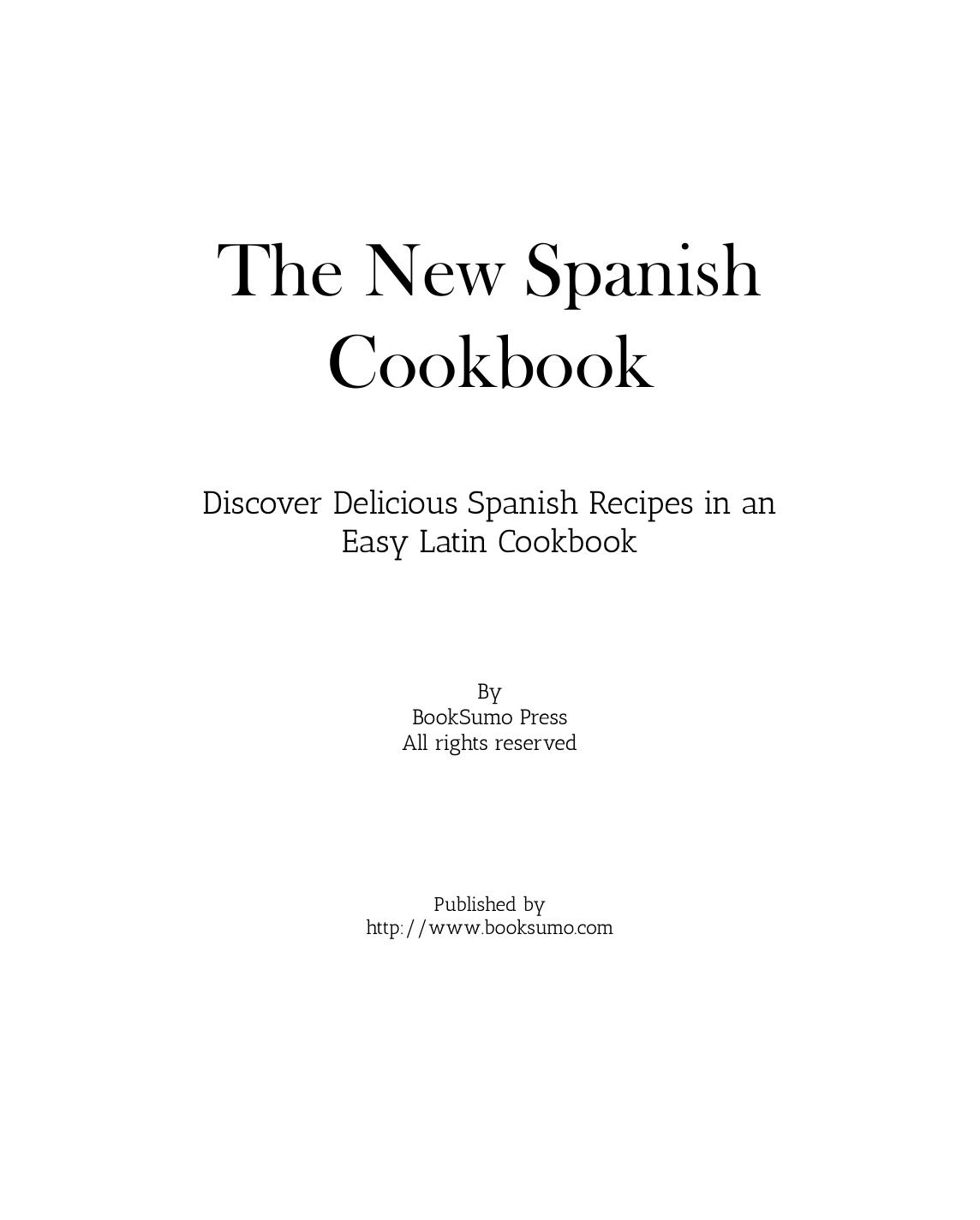 The New Spanish Cookbook: Discover Delicious Spanish Recipes in an Easy Latin Cookbook (2nd Edition) by Unknow