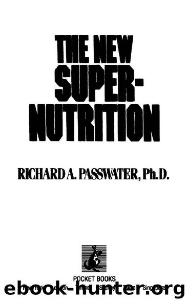 The New Super-Nutrition by Richard A. Passwater Ph.D
