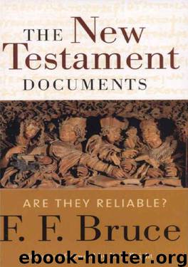 The New Testament Documents - Are They Reliable by F. F. Bruce