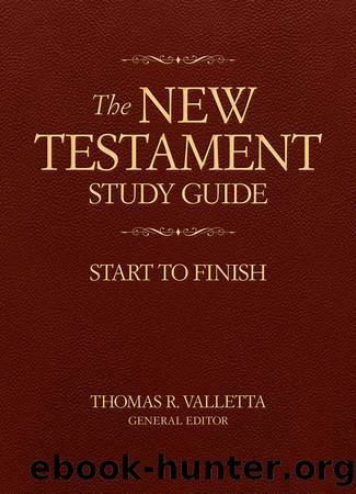 The New Testament Study Guide: Start to Finish by Thomas R. Valetta