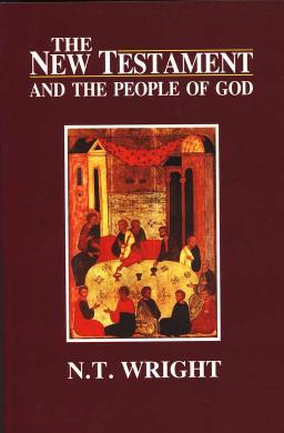 The New Testament and the People of God (Christian Origins and the Question of God) by N. T. Wright
